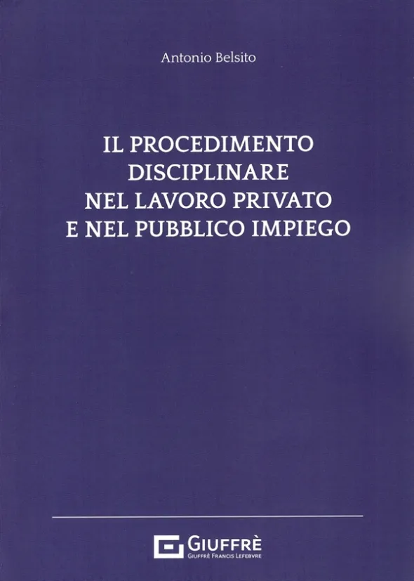 Procedimento Disciplinare nel Lavoro Privato e nel Pubblico Impiego 2024